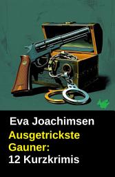 Icon image Ausgetrickste Gauner: 12 Kurzkrimis