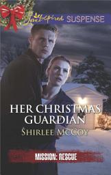 Icon image Her Christmas Guardian: A Christian Suspense Novel