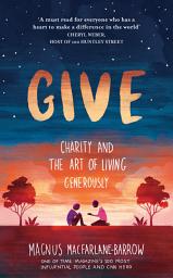 Icon image Give: Charity and the Art of Living Generously