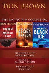 Icon image The Pacific Rim Collection: Thunder in the Morning Calm, Fire of the Raging Dragon, Storming the Black Ice