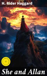 Icon image She and Allan: Enriched edition. Love, loyalty, and ancient lands: A romantic adventure across a mythical African kingdom