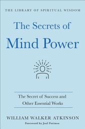 Icon image The Secrets of Mind Power: The Secret of Success and Other Essential Works