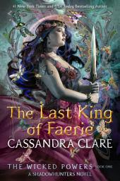 Icon image The Last King of Faerie: A Shadowhunters Novel