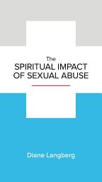 Icon image The Spiritual Impact of Sexual Abuse