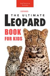 Icon image Leopards: The Ultimate Leopard Book for Kids: 100+ Amazing Leopard Facts, Photos, Quiz + More
