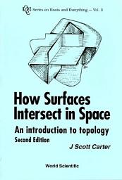 Icon image How Surfaces Intersect in Space: An Introduction to Topology
