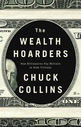 Icon image The Wealth Hoarders: How Billionaires Pay Millions to Hide Trillions