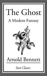 Icon image The Ghost: A Modern Fantasy