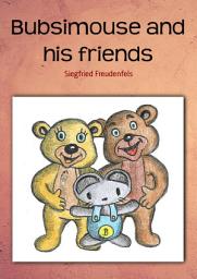 Icon image Bubsimouse and his friends: Children's book and sleeping aid