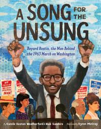 Icon image A Song for the Unsung: Bayard Rustin, the Man Behind the 1963 March on Washington