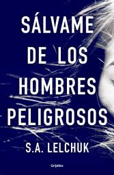 Icon image Sálvame de los hombres peligrosos