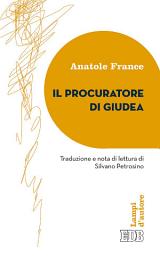 Icon image Il Procuratore di Giudea: Traduzione e nota di lettura di Silvano Petrosino