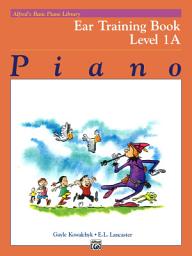 Icon image Alfred's Basic Piano Library, Ear Training Book 1A: Learn How to Play Piano with this Esteemed Method
