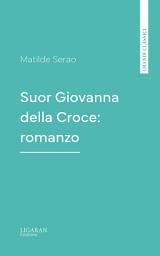 Icon image Suor Giovanna della Croce: romanzo