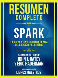 Icon image Resumen Completo - Spark - La Nueva Y Revolucionaria Ciencia Del Ejercicio Y El Cerebro - Basado En El Libro De John J. Ratey Y Eric Hagerman