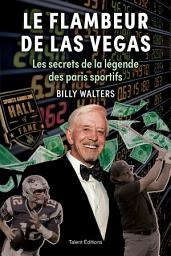 Icon image Le flambeur de Las Vegas: Les secrets de la légende des paris sportifs
