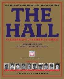 Icon image The Hall: A Celebration of Baseball's Greats: In Stories and Images, the Complete Roster of Inductees