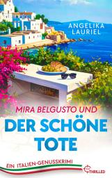 Icon image Mira Belgusto und der schöne Tote: Ein Italien-Genusskrimi