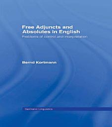 Icon image Free Adjuncts and Absolutes in English: Problems of Control and Interpretation