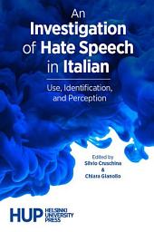 Icon image An Investigation of Hate Speech in Italian: Use, Identification, and Perception