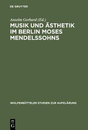 Icon image Musik und Ästhetik im Berlin Moses Mendelssohns