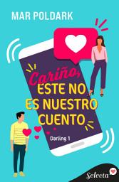 Icon image Cariño, este no es nuestro cuento (Darling 1)