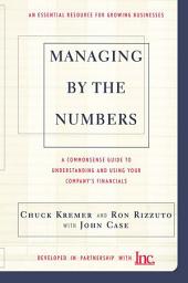 Icon image Managing By The Numbers: A Commonsense Guide To Understanding And Using Your Company's Financials