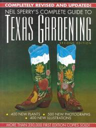 Icon image Neil Sperry's Complete Guide to Texas Gardening: Edition 2