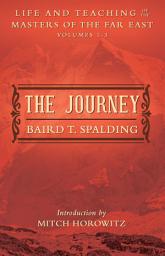 Icon image The Journey: Life and Teaching of the Masters of the Far East Volumes 1-3 (A Single Edition)