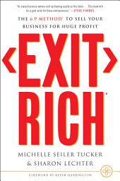 Icon image Exit Rich: The 6 P Method to Sell Your Business for Huge Profit