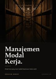 Icon image Manajemen Modal Kerja: Cara menghitung Cash Conversion Cycle dari buku kas yang sudah ada dan membebaskan modal yang terjebak dalam operasi bisnis.