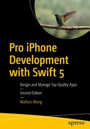 Icon image Pro iPhone Development with Swift 5: Design and Manage Top Quality Apps, Edition 2
