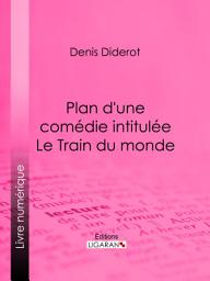 Icon image Plan d'une comédie intitulée Le Train du monde