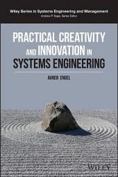 Icon image Practical Creativity and Innovation in Systems Engineering