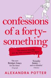 Icon image Confessions of a Forty-Something: The New Bridget Jones for Our Times