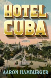 Icon image Hotel Cuba: A Novel