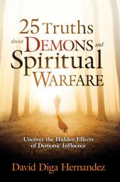 Icon image 25 Truths About Demons and Spiritual Warfare: Uncover the Hidden Effects of Demonic Influence