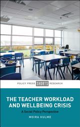 Icon image The Teacher Workload and Wellbeing Crisis: A Social Policy Perspective