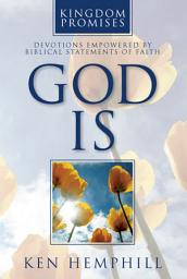 Icon image God Is: Devotions Empowered by Biblical Statements of Faith