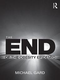 Icon image The End of the Obesity Epidemic