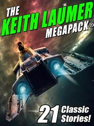 Icon image The Keith Laumer MEGAPACK®: 21 Classic Stories