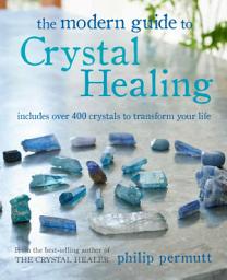 Icon image The Modern Guide to Crystal Healing