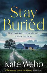 Icon image Stay Buried: A twisty and atmospheric crime novel to keep you up at night