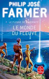 Icon image Le Monde du Fleuve (Le Fleuve de l'Eternité, tome 1)