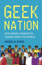Icon image Geek Nation: How Indian Science is Taking Over the World