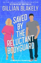 Icon image Saved by the Reluctant Bodyguard: A Forced Proximity, Enemies to Lovers Light Romantic Suspense