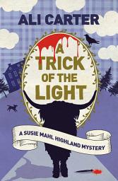 Icon image A Trick of the Light: A Highland Mystery featuring Susie Mahl