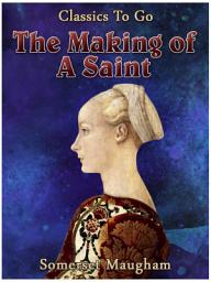 Icon image The Making of a Saint: Restored Classics to Go Edition