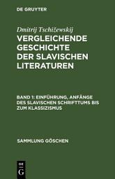 Icon image Einführung, Anfänge des slavischen Schrifttums bis zum Klassizismus