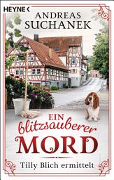 Icon image Ein blitzsauberer Mord: Tilly Blich ermittelt